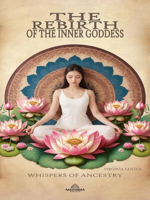 cover image of The Rebirth of the Inner Goddess--Whispers of Ancestry